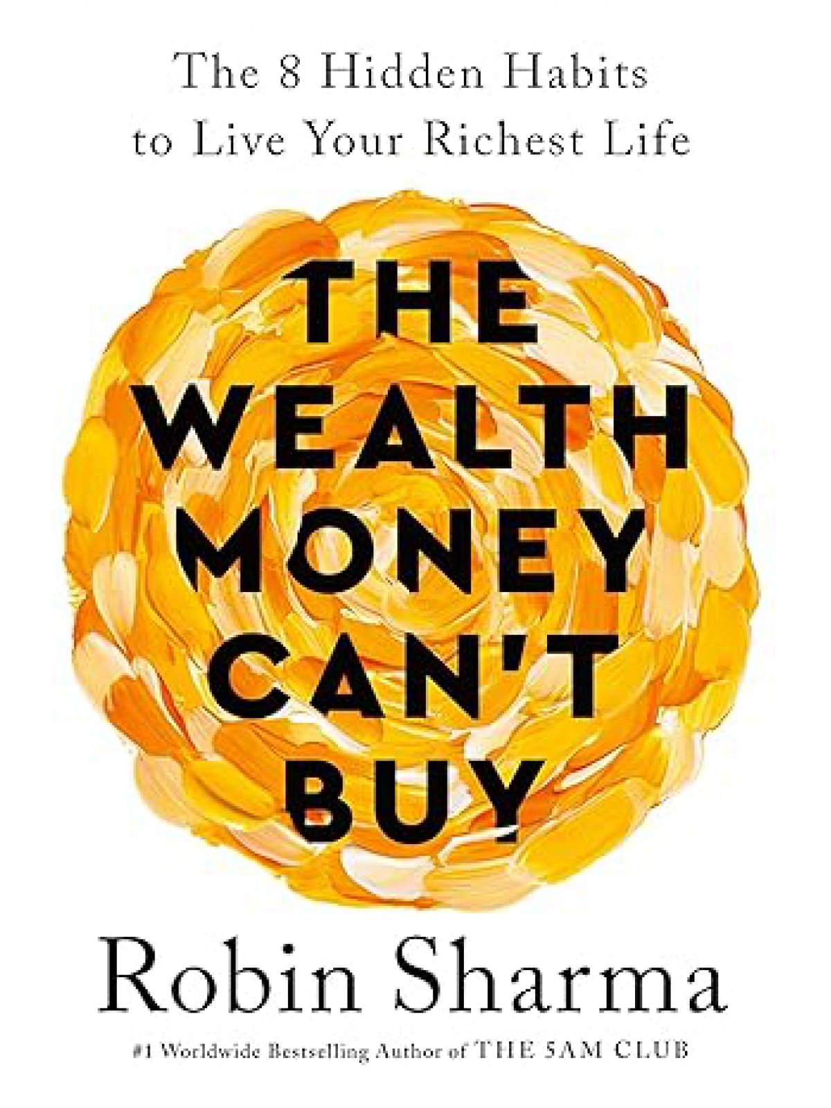 WEALTH MONEY CAN’T BUY: 8 HIDDEN HABITS TO LIVE YOUR RICHEST LIFE