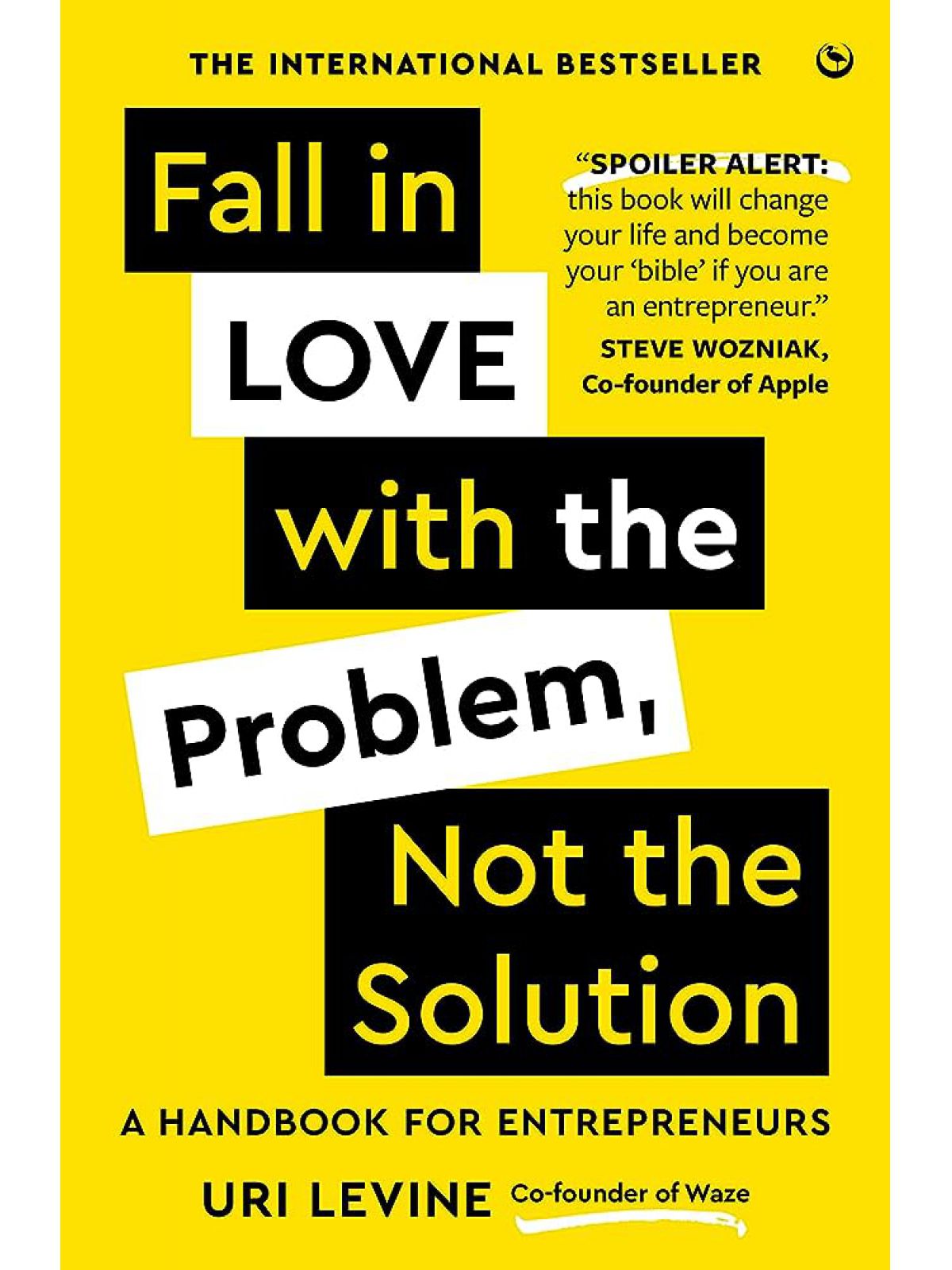 FALL IN LOVE WITH THE PROBLEM  NOT THE SOLUTION