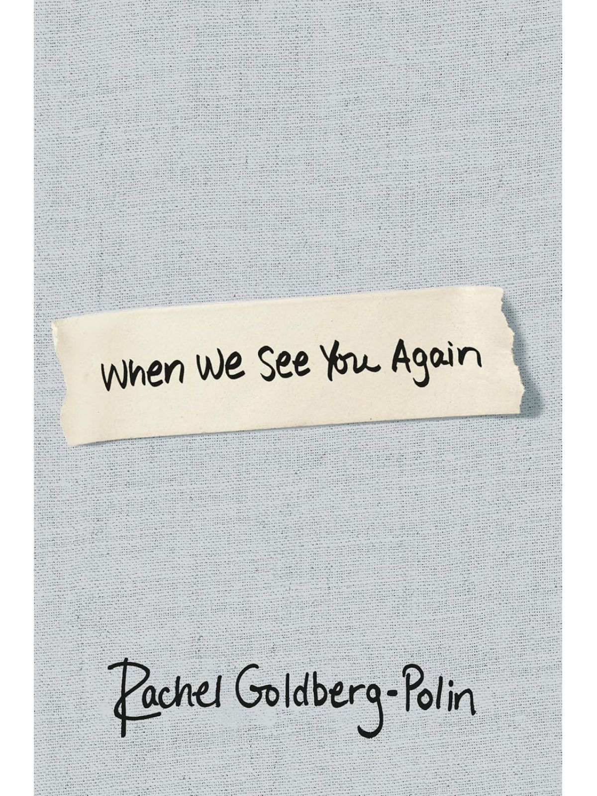 WHEN WE SEE YOU AGAIN