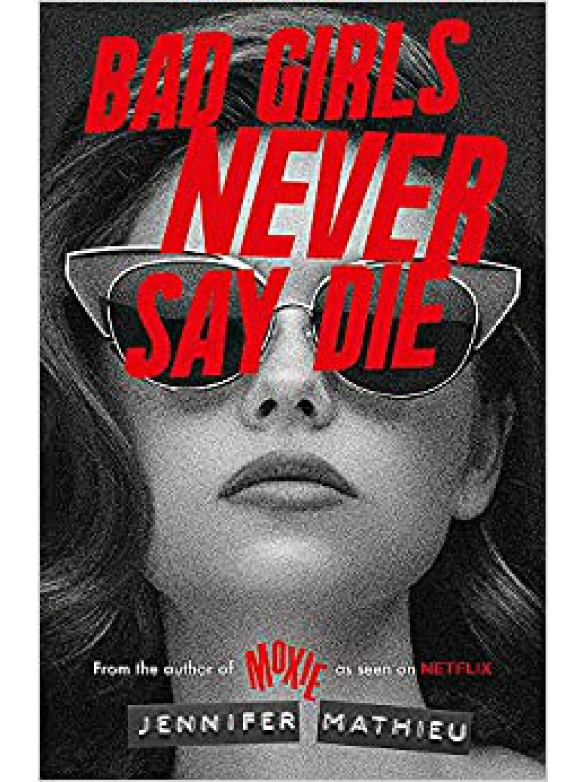 BAD GIRLS NEVER SAY DIE