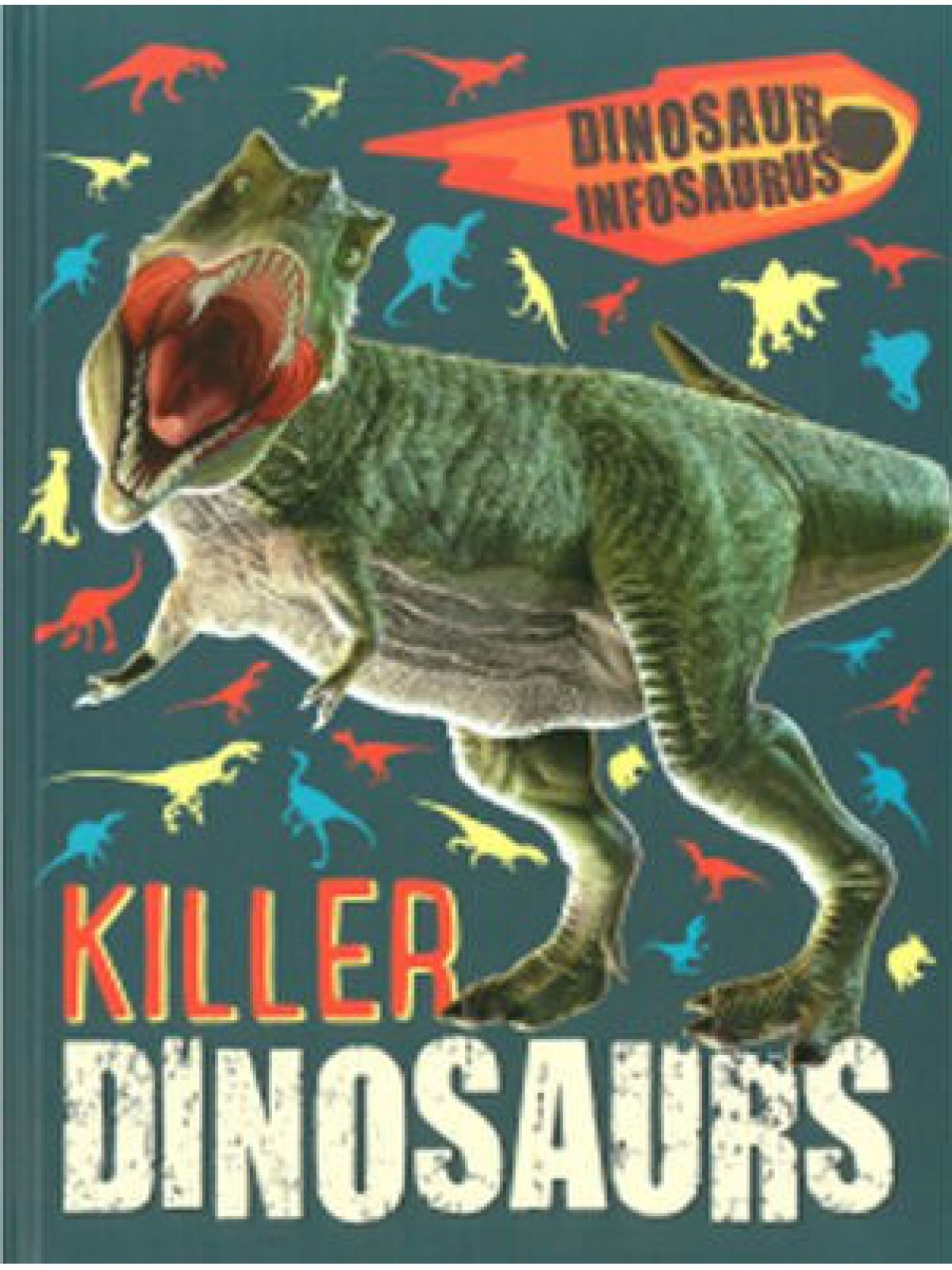 DINOSAUR INFOSAURUS: KILLER DINOSAURS