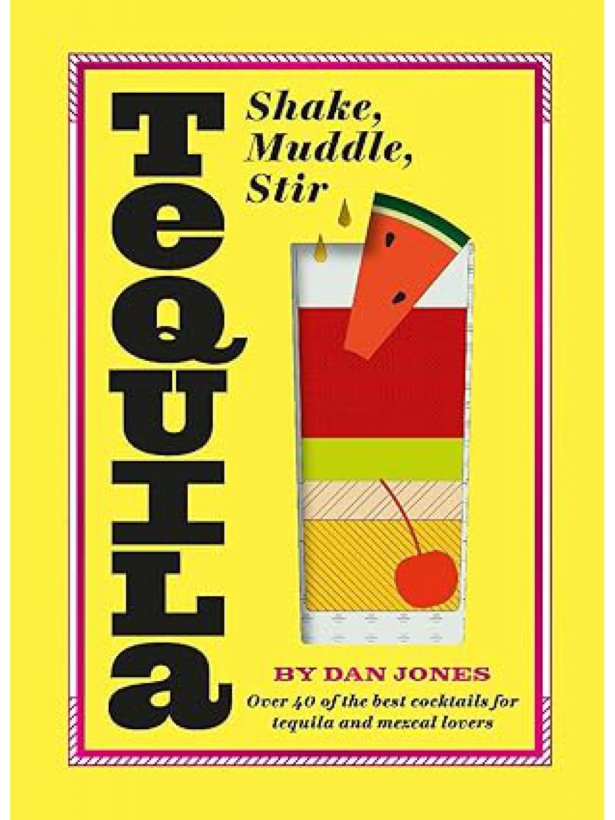 TEQUILA SHAKE  MUDDLE STIR