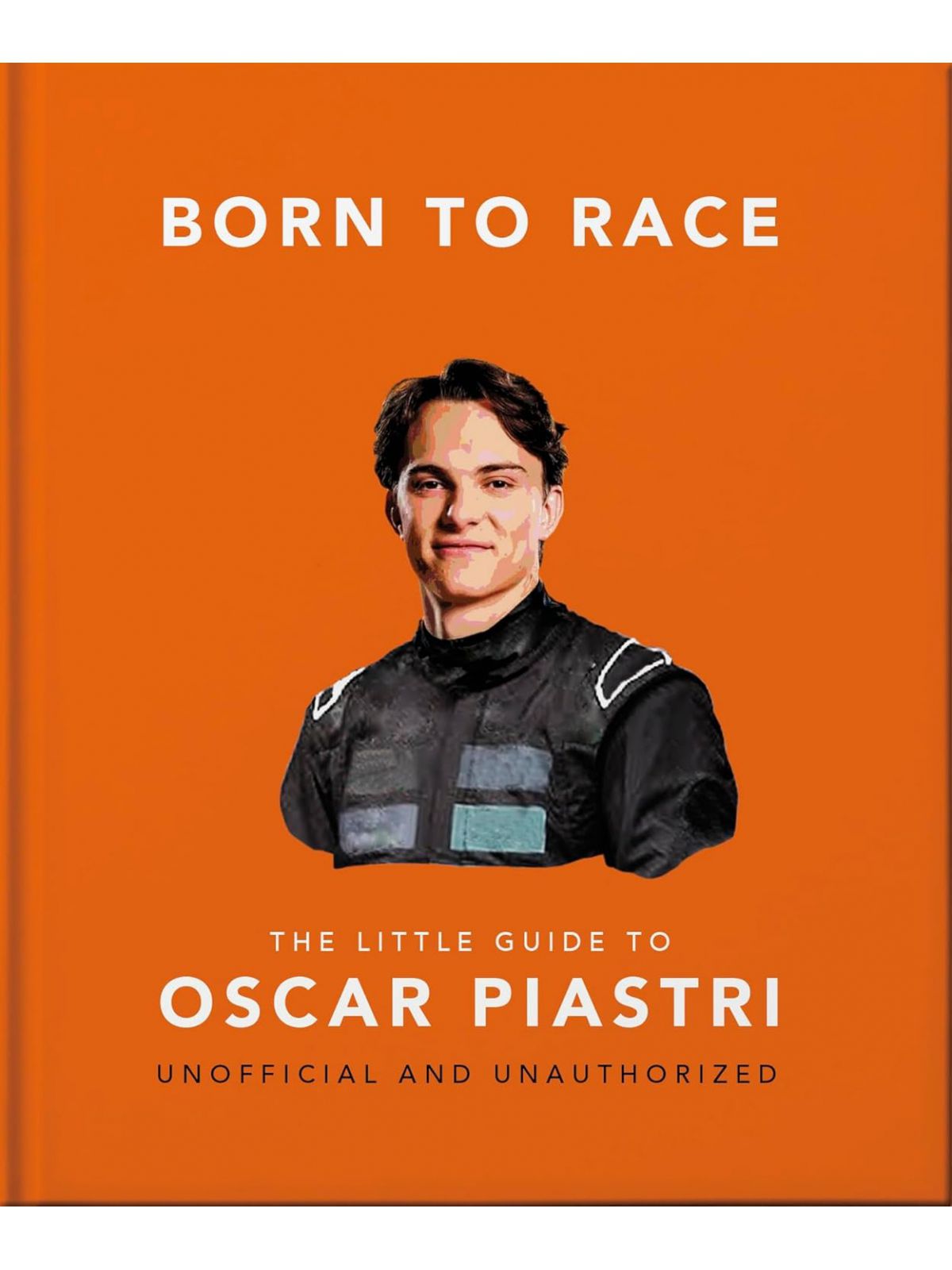 BORN TO RACE THE LITTLE GUIDE TO OSCAR PIASTRI