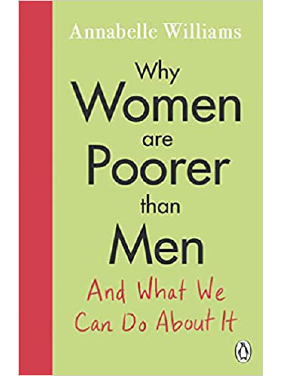 WHY WOMEN ARE POORER THAN MEN AND WHAT WE CAN DO ABOUT IT