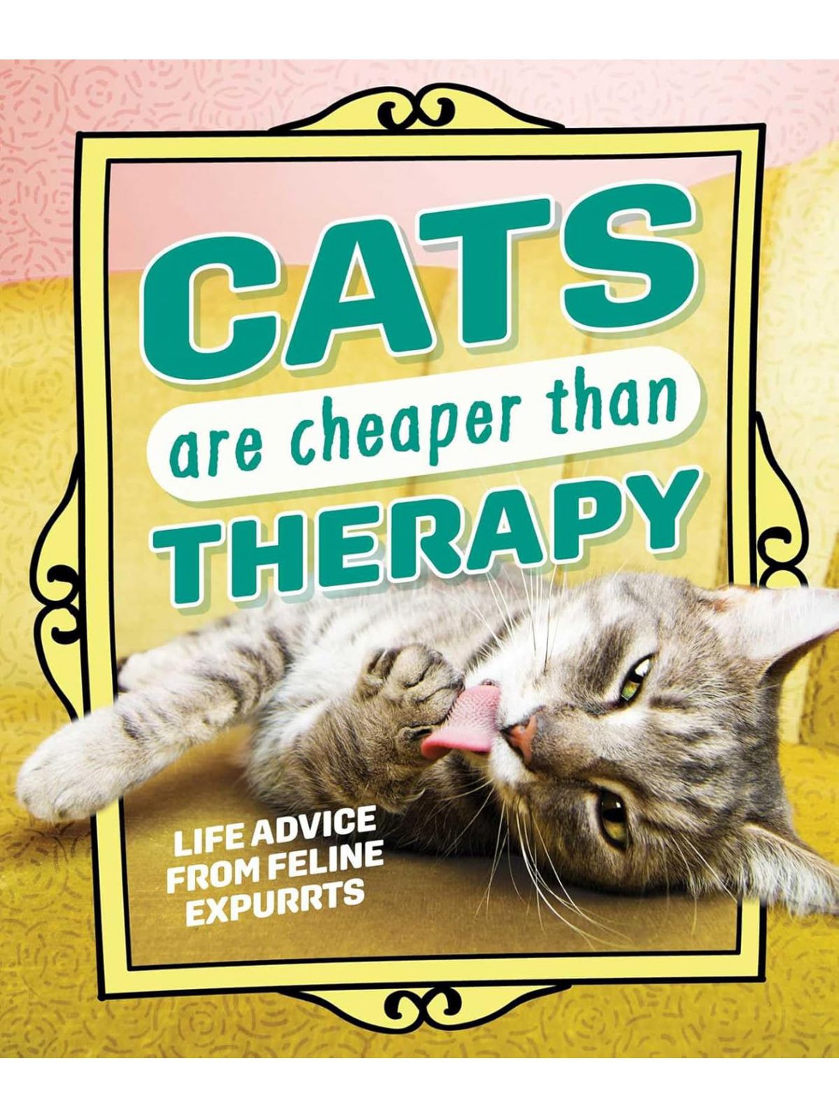 CATS ARE CHEAPER THAN THERAPY