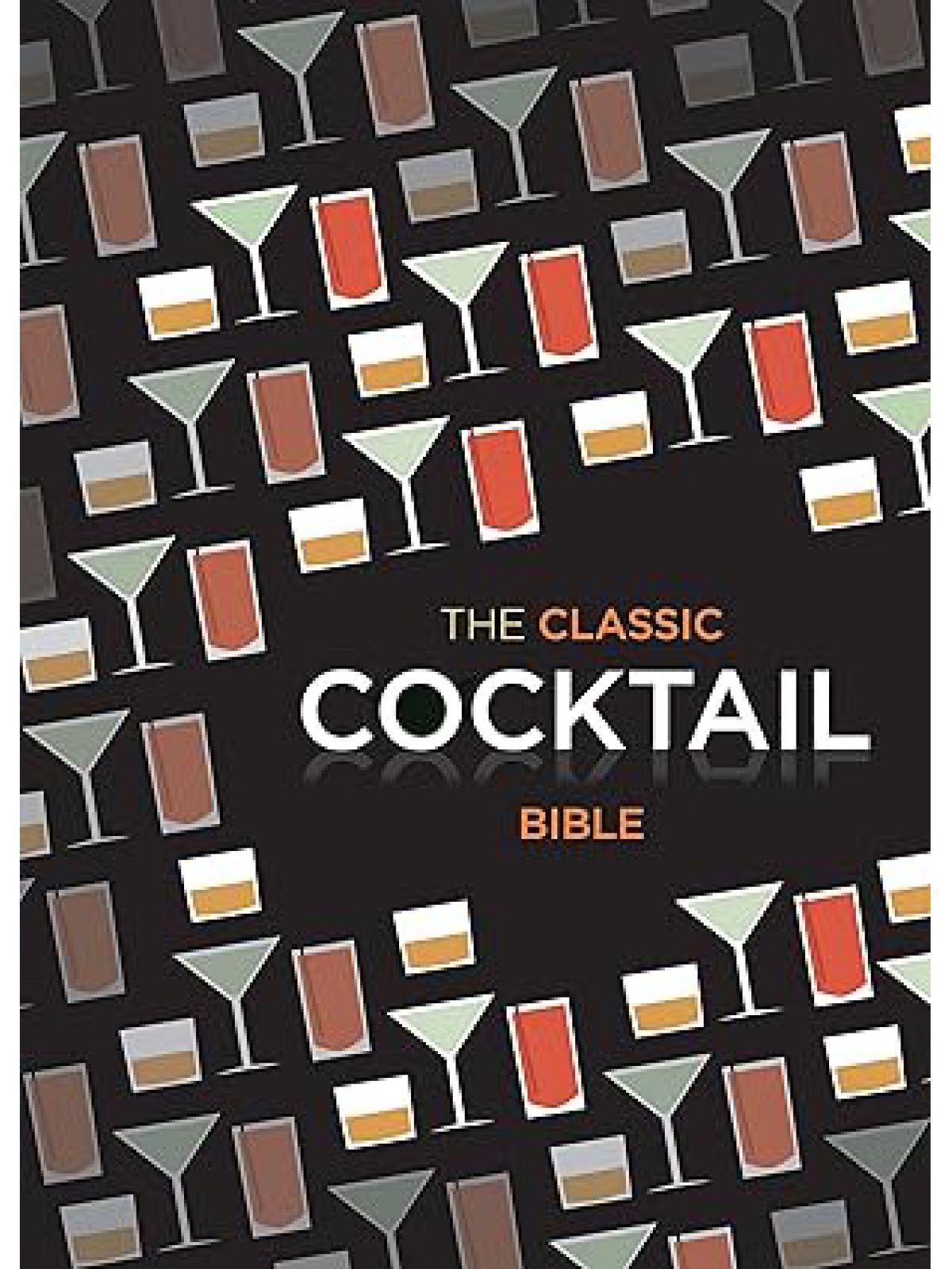 CLASSIC COCKTAIL BIBLE