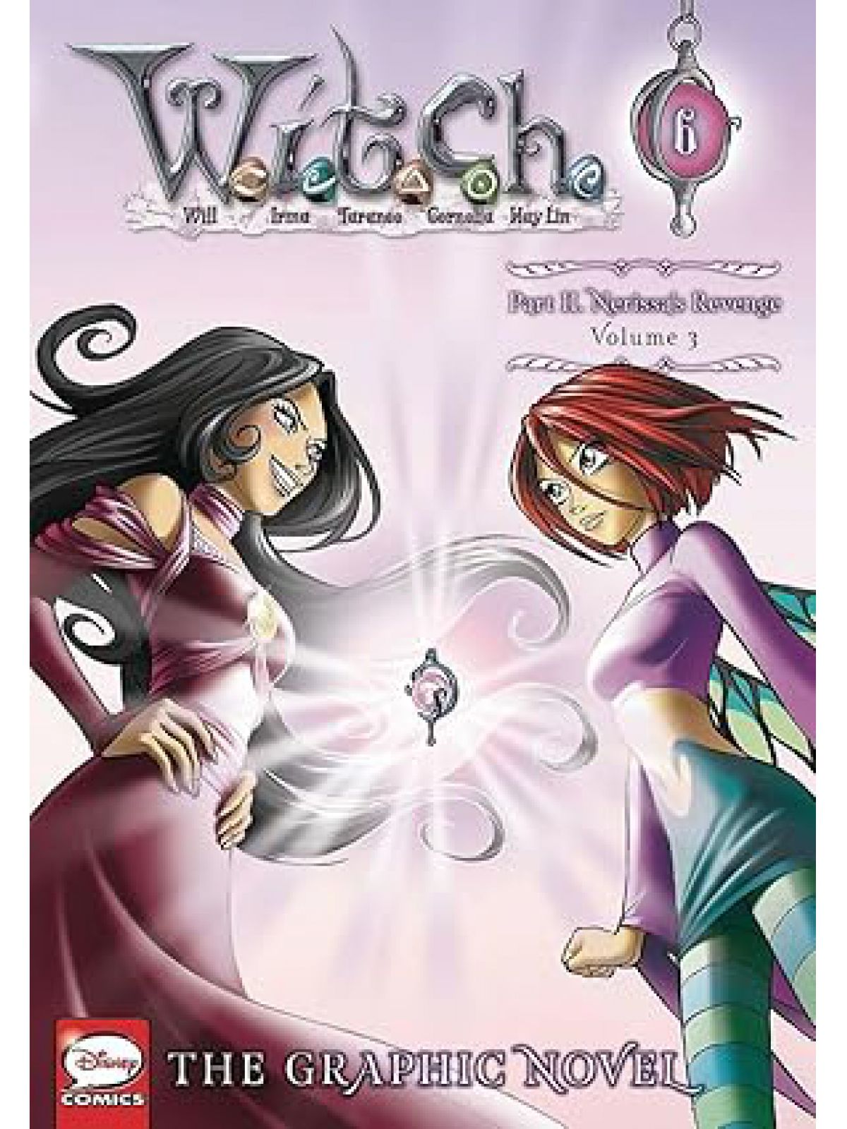 W.I.T.C.H.: GRAPHIC NOVEL PART II. NERISSA’S REVENGE VOL 3