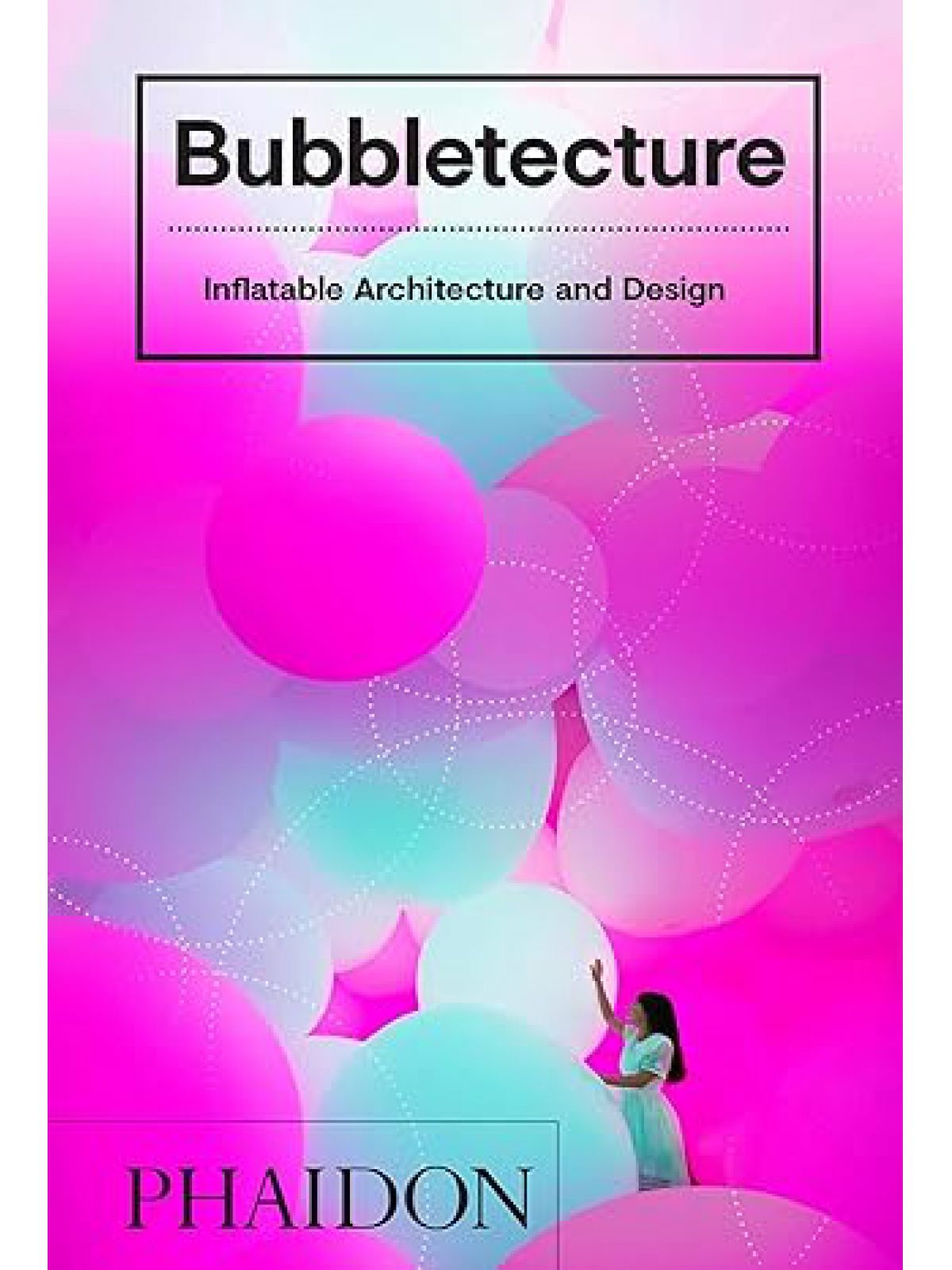 BUBBLETECTURE INFLATABLE ARCHITECTURE AND DESIGN