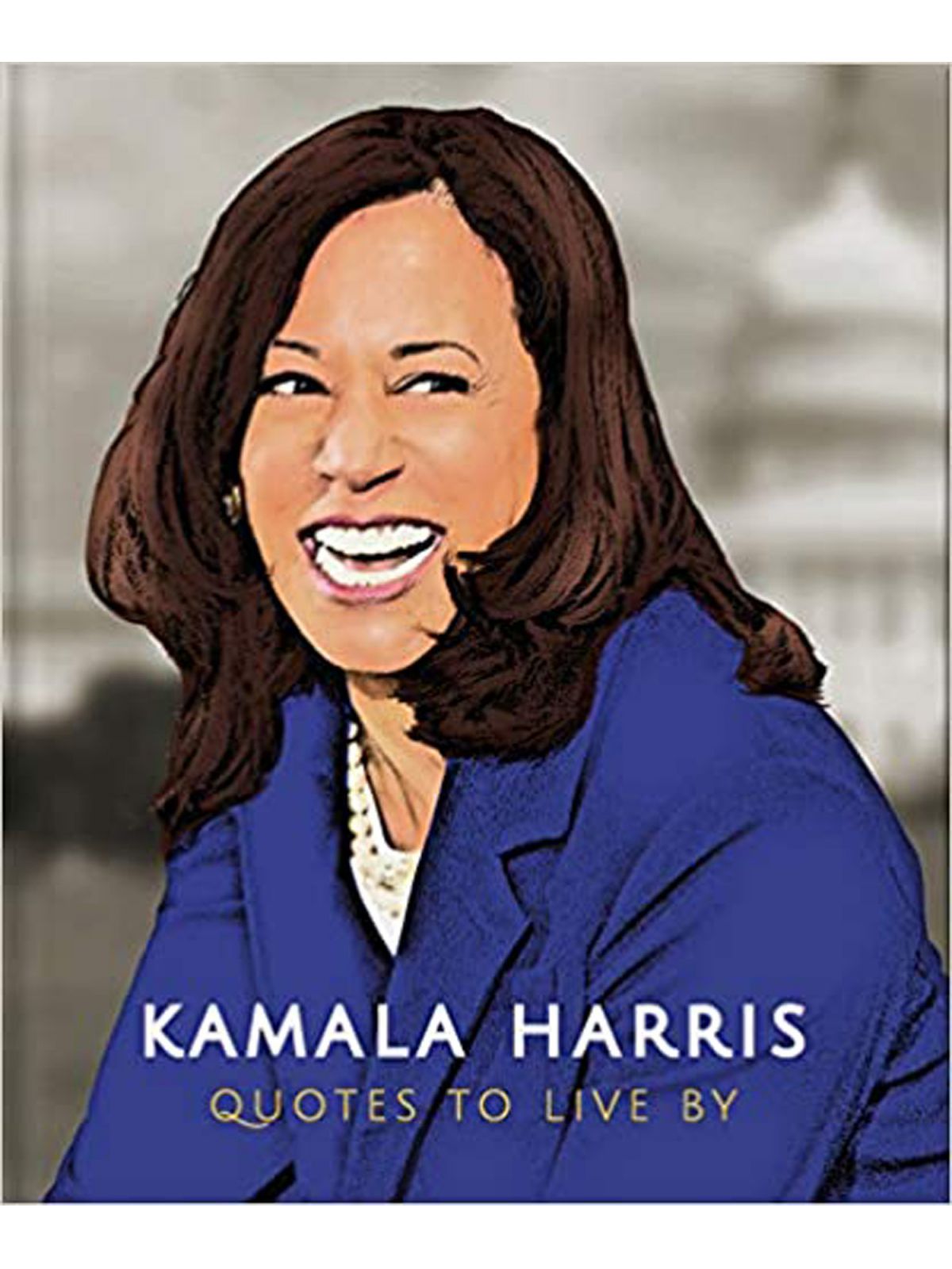 KAMALA HARRIS QUOTES TO LIVE BY