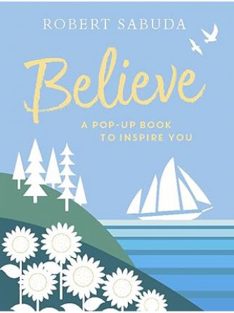BELIEVE: A POP-UP BOOK TO INSPIRE YOU