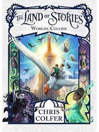 LAND OF STORIES #6: WORLDS COLLIDE