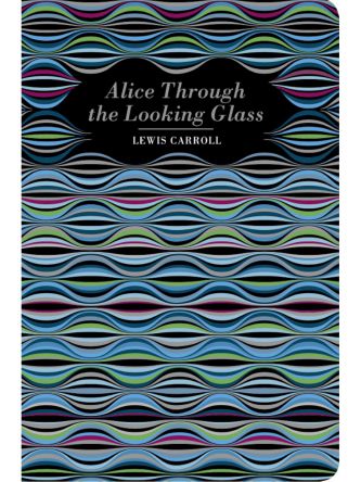 CHILTERN CLASSICS ALICE THROUGH THE LOOKING GLASS