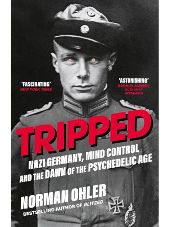 TRIPPED NAZI GERMAY  MIND CONTROL AND DAWN OF THE PSYCHEDELIC AGE