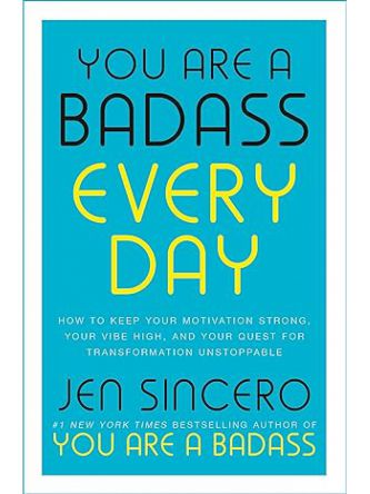 YOU ARE A BADASS EVERY DAY