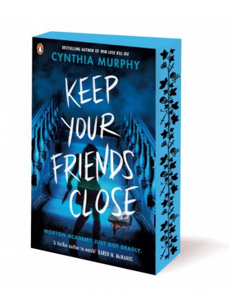 KEEP YOUR FRIENDS CLOSE