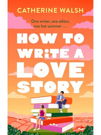 HOW TO WRITE A LOVE STORY