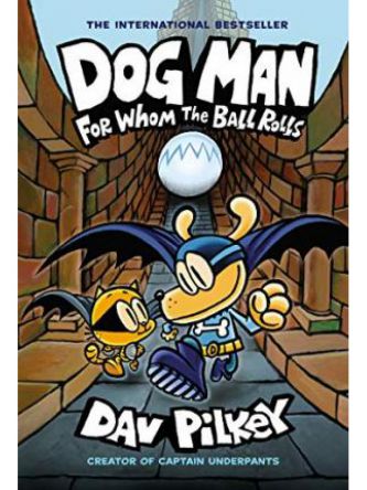 DOG MAN 7/ FOR WHOM THE BALL ROLLS