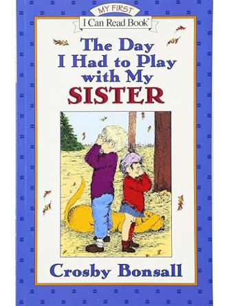 DAY I HAD TO PLAY WITH MY SISTER  THE STARTER READERS