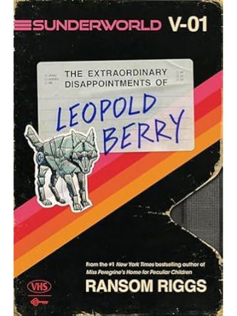 SUNDERWORLD  VOL. I THE EXTRAORDINARY DISAPPOINTMENTS OF LEOPOLD BERRY