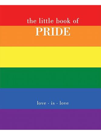 LITTLE BOOK OF PRIDE : LOVE IS LOVE