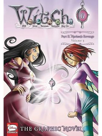 W.I.T.C.H.: GRAPHIC NOVEL PART II. NERISSA’S REVENGE VOL 3
