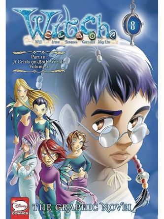 W.I.T.C.H.: GRAPHIC NOVEL PART III.  CRISIS ON BOTH WORLDS VOL 2