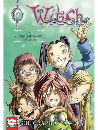 W.I.T.C.H.: GRAPHIC NOVEL PART III. CRISIS ON BOTH WORLDS VOL 3