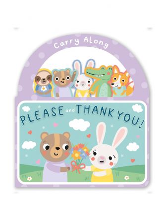 CARRY ALONG PLEASE AND THANK YOU