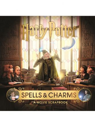 HARRY POTTER - SPELLS AND CHARMS:  A MOVIE SCRAPBOOK